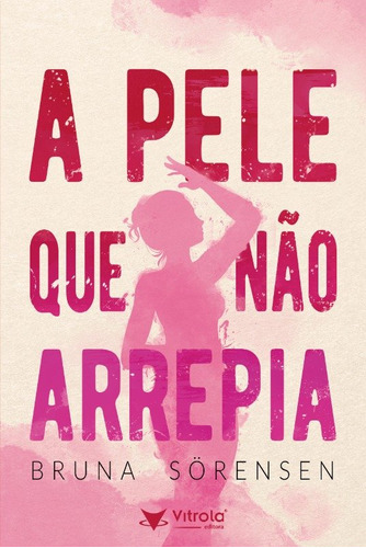 Libro Pele Que Nao Arrepia A De Sorensen Bruna Vitrola Come