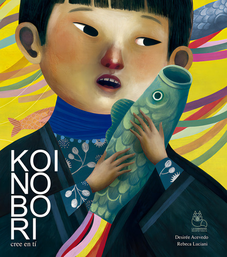 Koinobori: Cree En Ti, De Acevedo,desirée., Vol. 1. Editorial La Cuenteria Respetuosa, Tapa Dura En Español