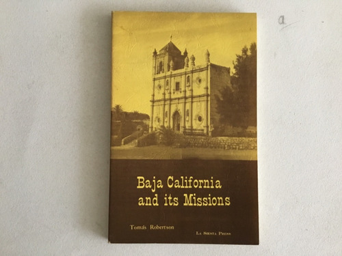 Baja California And Its Missions - Tomás Robertson (Reacondicionado)