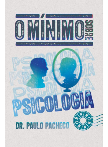 O Mínimo Sobre Psicologia, De Dr. Paulo Pacheco. Editora O Mínimo, Capa Mole, Edição 1 Em Português, 2023