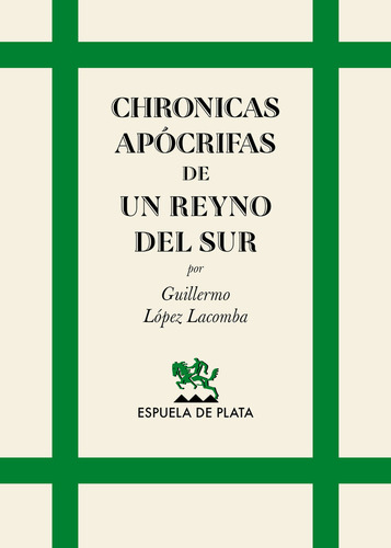 Libro Chronicas Apocrifas De Un Reyno Del Sur - Lopez Lac...