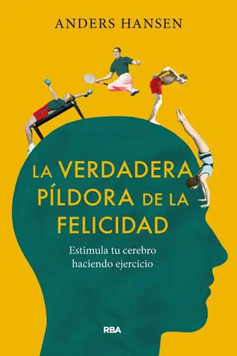 La Verdadera Pildora De La Felicidad - A Hansen- Libro Nuevo