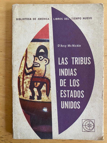 Las Tribus Indias De Los Estados Unidos - Mcnickle, D'arcy
