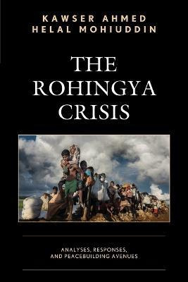 Libro The Rohingya Crisis : Analyses, Responses, And Peac...