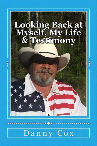Looking Back At Myself : My Life And Testimony, De Danny Cox. Editorial Createspace Independent Publishing Platform, Tapa Blanda En Inglés