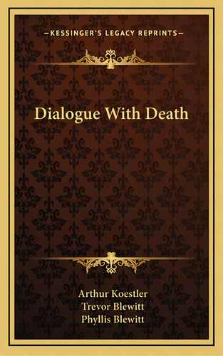 Dialogue With Death, De Koestler, Arthur. Editorial Kessinger Pub Llc, Tapa Dura En Inglés