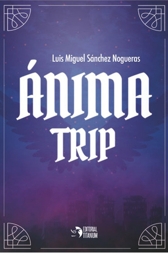 Anima Trip - Sã¡nchez Nogueras, Luis Miguel