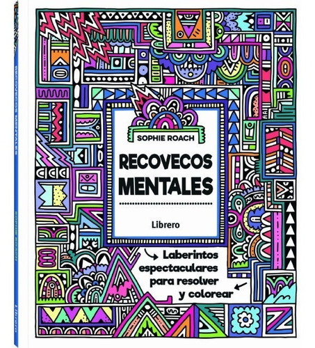 Recovecos Mentales - Laberintos Para Resolver Y Colorear