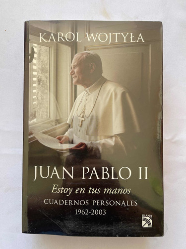 Juan Pablo Ii Estoy En Tus Manos Cuadernos Personales 1962 -