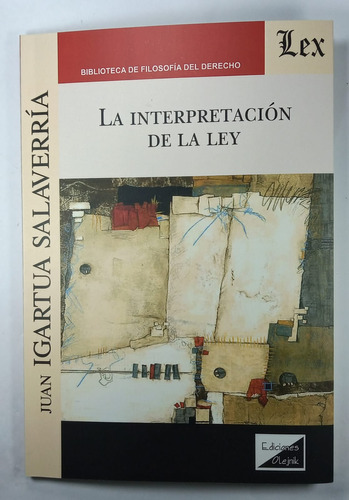 La Interpretacion De La Ley - Igartua Salaverría, Juan