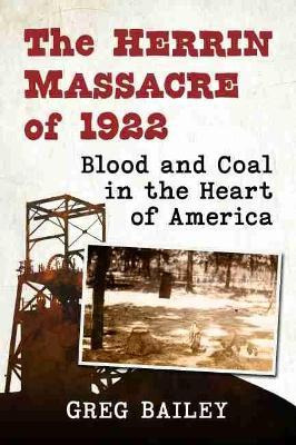 The Herrin Massacre Of 1922 : Blood And Coal In The Heart...