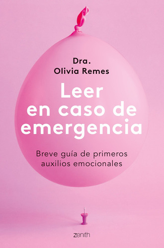 Leer en caso de emergencia: Breve guía de primeros auxilios emocionales, de Dra. Olivia Remes. Serie Autoayuda Editorial Zenith México, tapa blanda en español, 2022