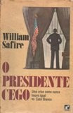 Livro O Presidente Cego - William Safire [1977]