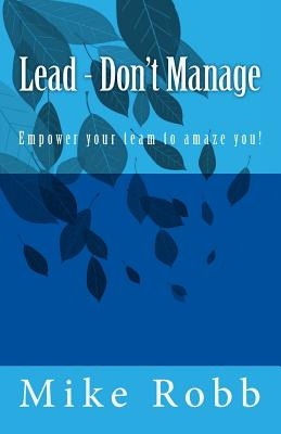 Libro Lead - Don't Manage: Empower Your Team To Amaze You...