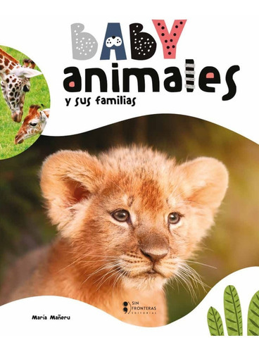 Libro Baby Animales Y Sus Familias, De María Mañeru. Serie 1 Editorial Sin Fronteras Grupo Editorial, Tapa Dura, Edición 1 En Español, 2022