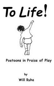Libro To Life!: Poetoons In Praise Of Play - Ruha, Will
