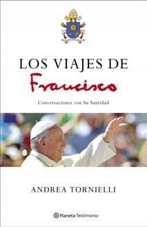 Los Viajes De Francisco - Tornielli Andrea (libro)