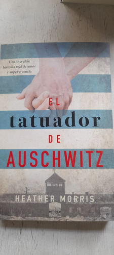 El Tatuador De Auschwitz De Heather Morris - Emecé