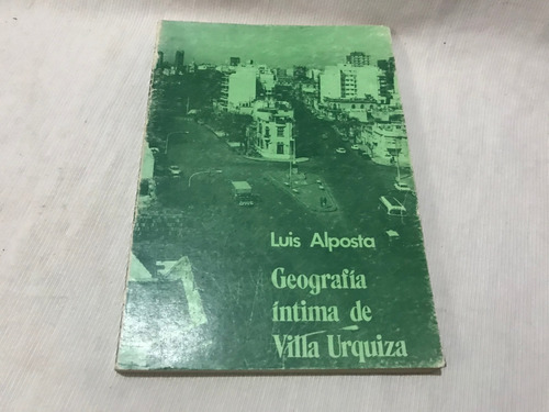 Geografia Intima De Villa Urquiza Luis Alposta Aldea Firmado