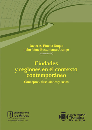 Ciudades Y Regiones En El Contexto Contemporáneo:  Aplica, De John Jaime Bustamante.  Aplica, Vol. No Aplica. Editorial Universidad De Los Andes, Tapa Pasta Blanda, Edición 1 En Español, 2016