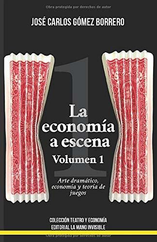 La Economía A Escena: Volumen 1 (obras De Teatro)