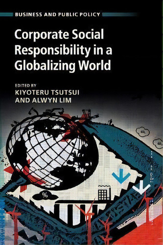 Business And Public Policy: Corporate Social Responsibility In A Globalizing World, De Kiyoteru Tsutsui. Editorial Cambridge University Press, Tapa Blanda En Inglés