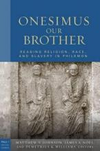 Onesimus Our Brother : Reading Religion, Race And Culture...