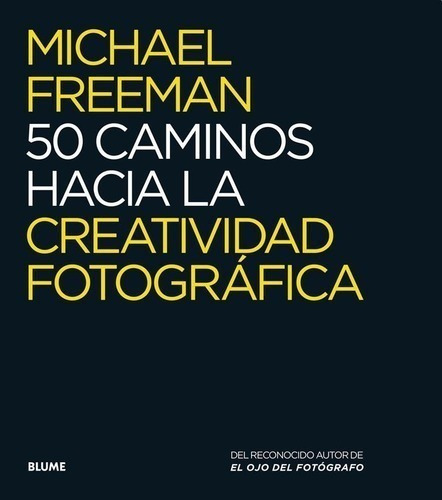 Libro - 50 Caminos Hacia La Creatividad Fotografica - M. Fre