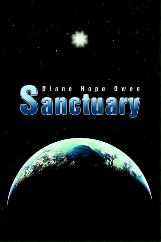 Sanctuary, De Diane Hope Owen. Editorial Iuniverse, Tapa Blanda En Inglés