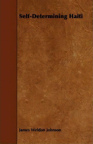 Self-determining Haiti, De James Weldon Johnson. Editorial Read Books, Tapa Blanda En Inglés