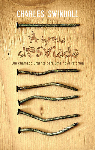 A igreja desviada: Um chamado urgente para uma nova reforma, de Swindoll, Charles. AssociaÇÃO Religiosa Editora Mundo CristÃO, capa mole em português, 2012