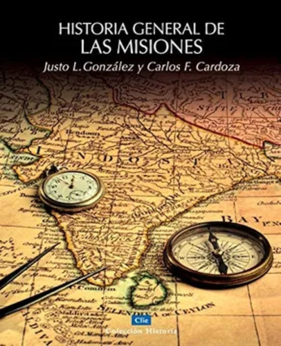 Historia General De Las Misiones Clie Gonzales Ca