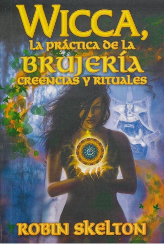 Wicca Practica De Brujeria Creencias Y Rituales, De Skelton, Robin. Editorial Alcantagram, Tapa Blanda En Español, 2010