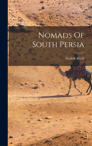 Nomads Of South Persia, De Fredrik Barth. Editorial Hassell Street Pr, Tapa Dura En Inglés
