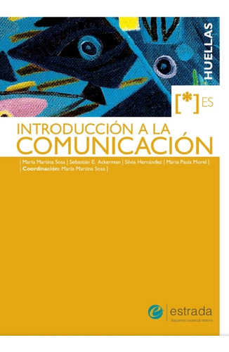 Introducción A La Comunicación * Es Huellas - Estrada