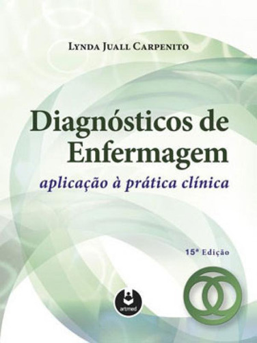 Diagnósticos De Enfermagem: Aplicação À Prática Clínica, De Carpenito, Lynda Juall. Editora Artmed Editora, Capa Mole, Edição 15ª Edição - 2019 Em Português