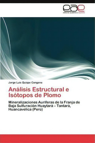 Analisis Estructural E Isotopos De Plomo, De Quispe Cangana Jorge Luis. Editorial Eae Editorial Academia Espanola, Tapa Blanda En Español, 2023
