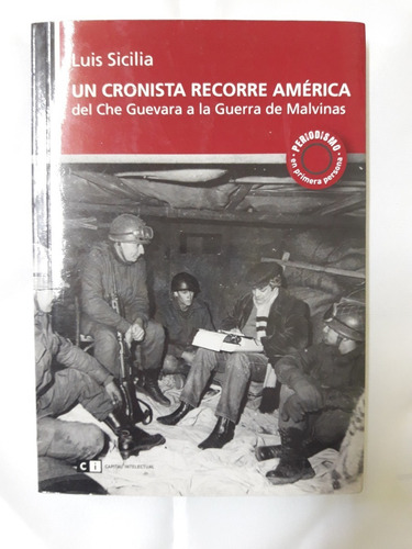 Un Cronista Recorre America -del Che A Malvinas. L. Sicilia.