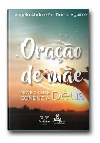 Oração De Mãe: Move O Céu E Conduz A Deus