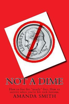 Libro Not A Dime : How To Live For  Nearly  Free. - Amand...