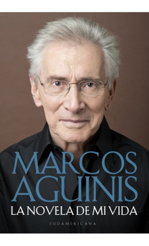 Imagen 1 de 1 de Libro La Novela De Mi Vida - Marcos Aguinis - Sudamericana