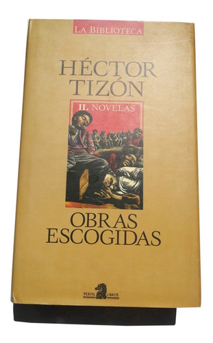 Obras Escogidas Ii Novelas - Héctor Tizón