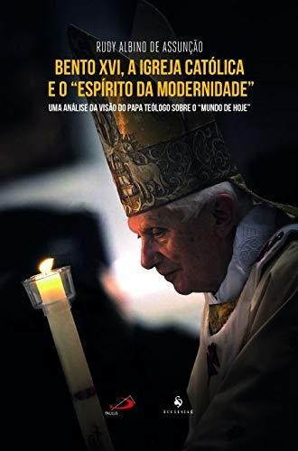 Libro Bento Xvi A Igreja Católica E O  Espírito Da Modernida