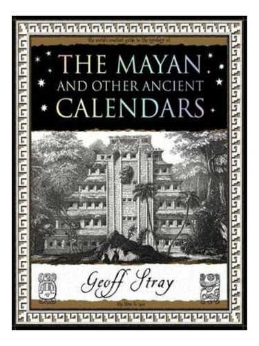 The Mayan And Other Ancient Calendars - Geoff Stray. Eb03