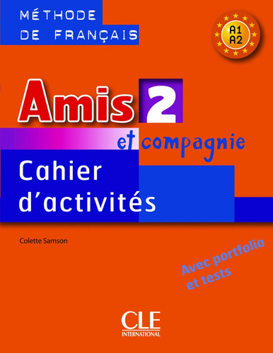 Amis et compagnie 2 - Niveaux A1/A2 - Cahier d'activités, de Samson, Colette. Editorial Cle, tapa blanda en francés, 2010