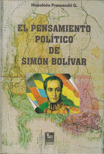 El Pensamiento Político De Simón Bolívar / N. Franceschi