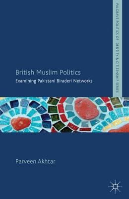 Libro British Muslim Politics : Examining Pakistani Birad...