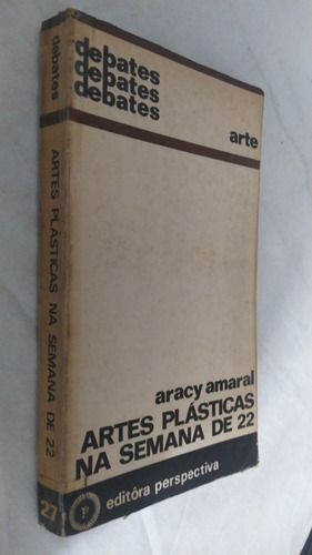 Livro Artes Plasticas Na Semana De 22 Aracy Amaral Debates