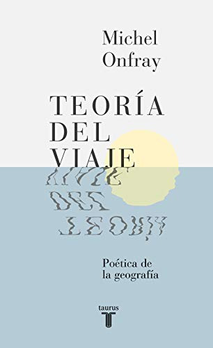 Teoria Del Viaje: Poetica De La Geografia -pensamiento-