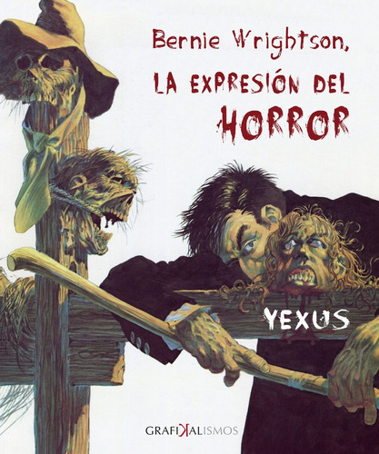 Bernie Wrightson, La Expresiãân Del Horror, De García Sierra, Jesús. Editorial Eolas Ediciones, Tapa Blanda En Español